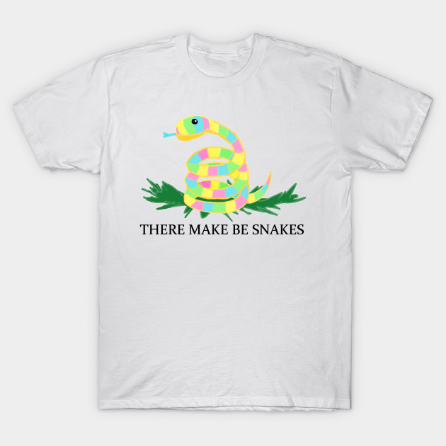 There Make Be Snakes - There Make Be Snakes - T-Shirt | TeePublic UK